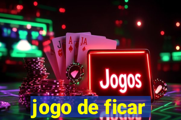 jogo de ficar